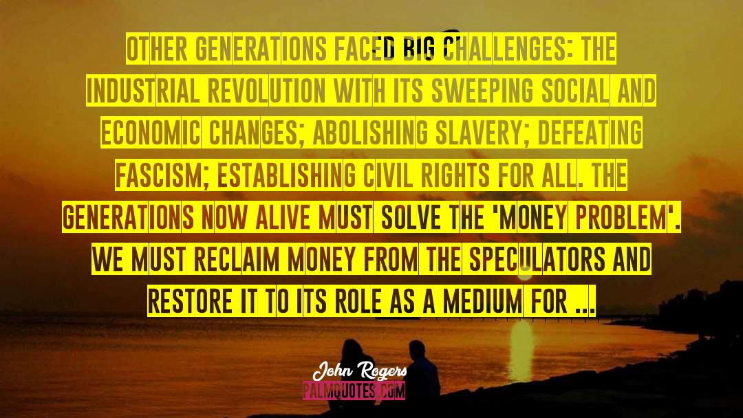 Big Challenges quotes by John Rogers