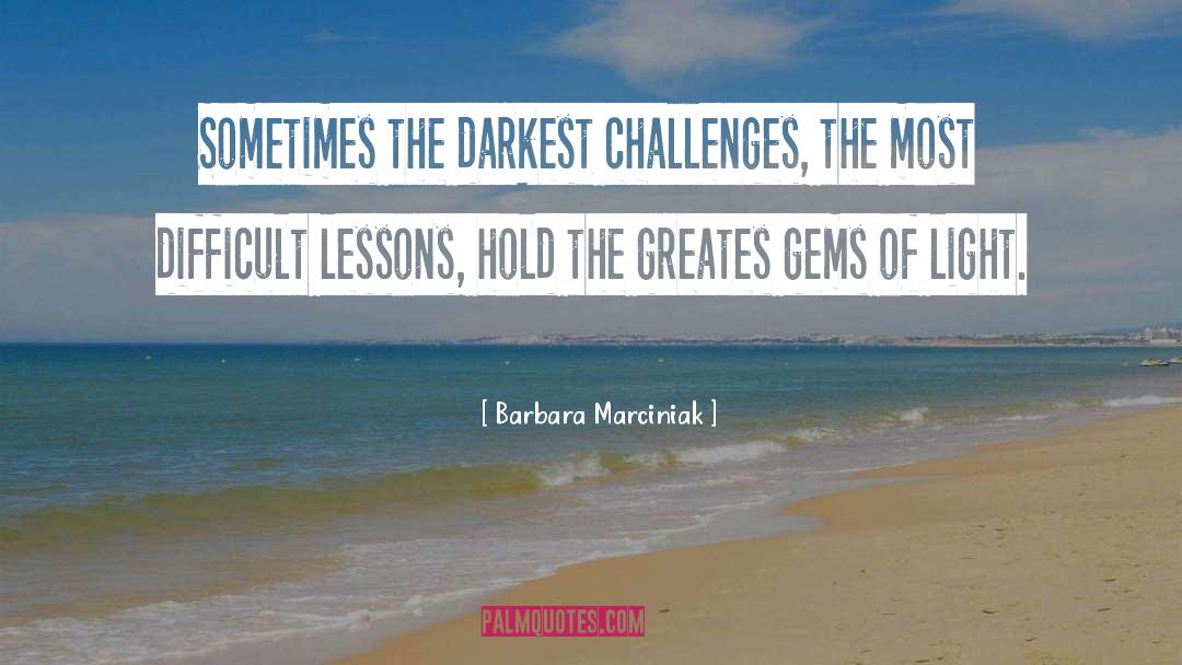 Big Challenges quotes by Barbara Marciniak