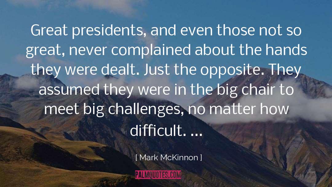 Big Challenges quotes by Mark McKinnon