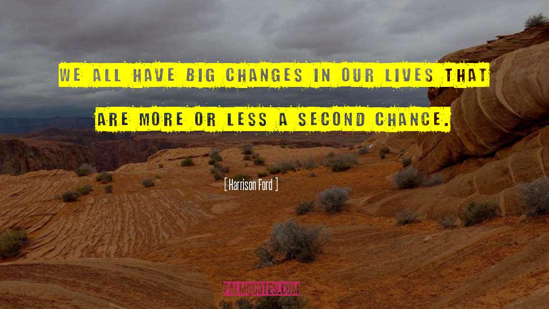 Big Changes quotes by Harrison Ford