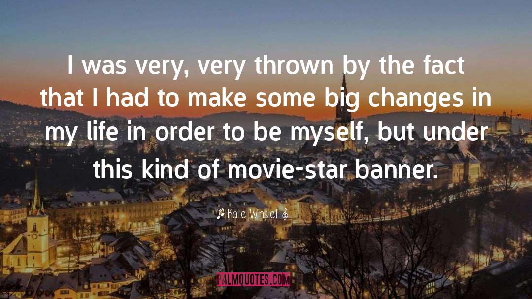 Big Changes quotes by Kate Winslet