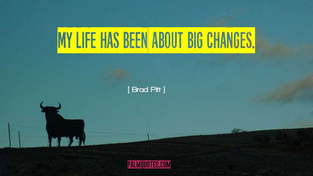 Big Changes quotes by Brad Pitt