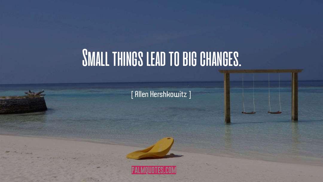 Big Changes quotes by Allen Hershkowitz