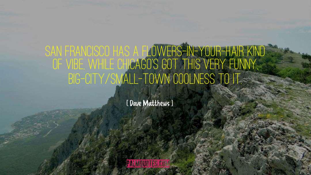 Big Cities quotes by Dave Matthews