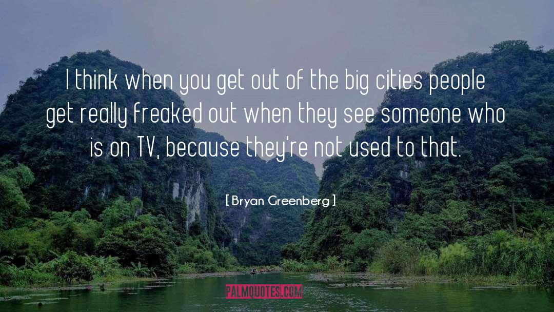 Big Cities quotes by Bryan Greenberg