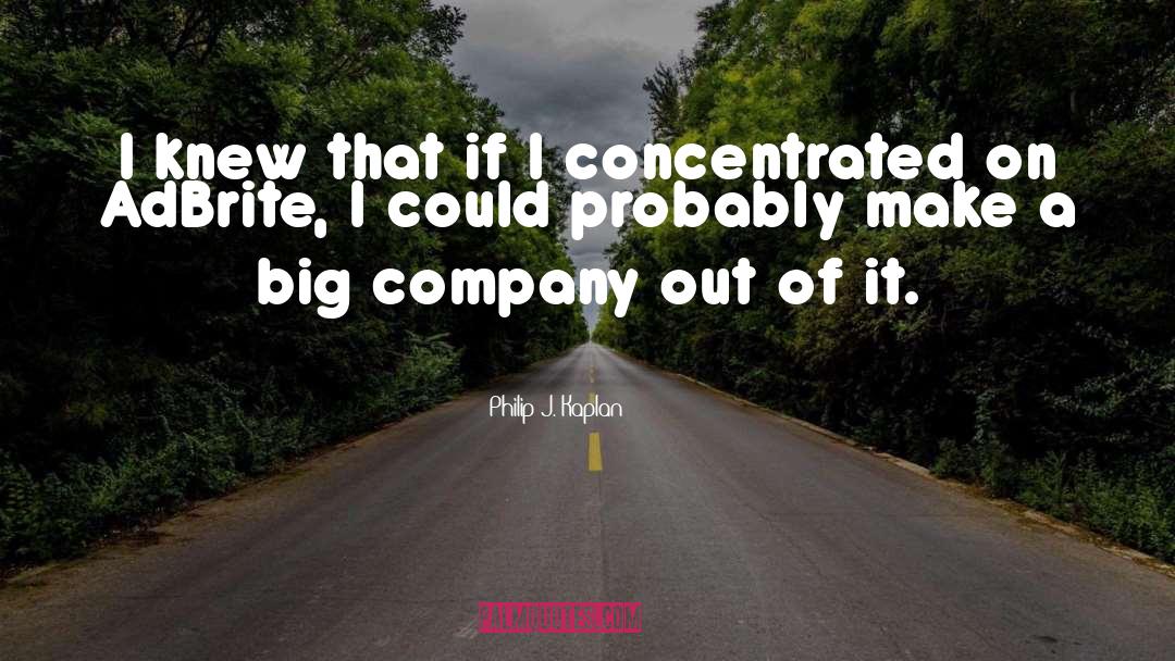 Big Companies quotes by Philip J. Kaplan