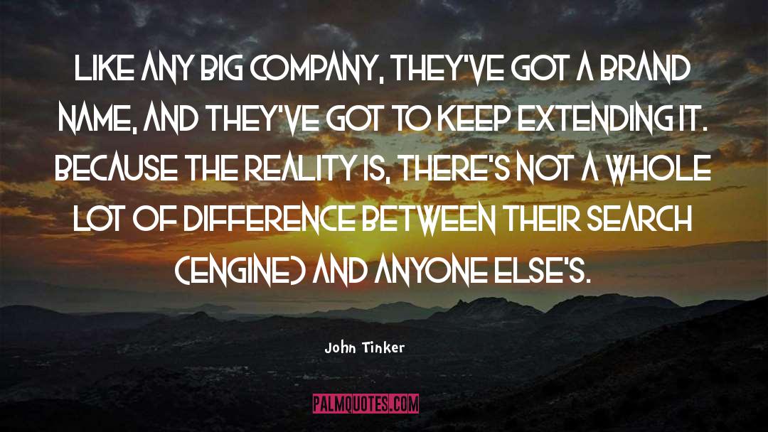 Big Companies quotes by John Tinker