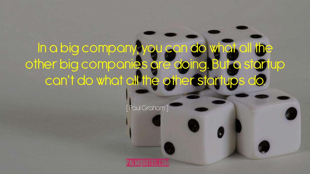 Big Companies quotes by Paul Graham