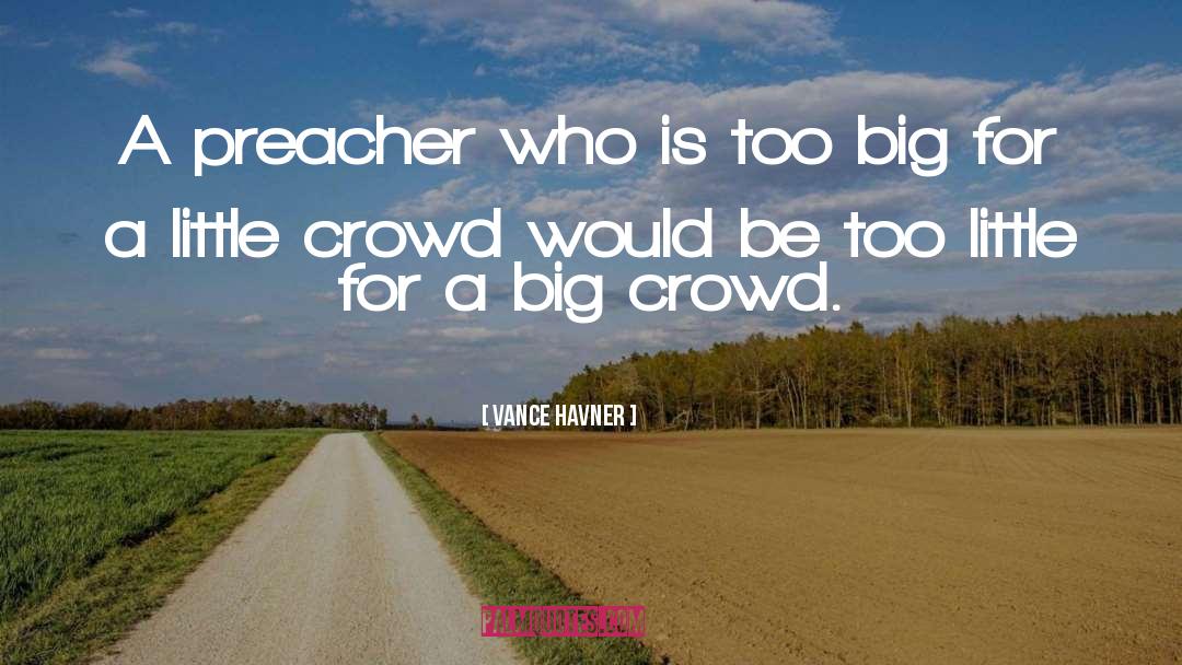 Big Crunch quotes by Vance Havner