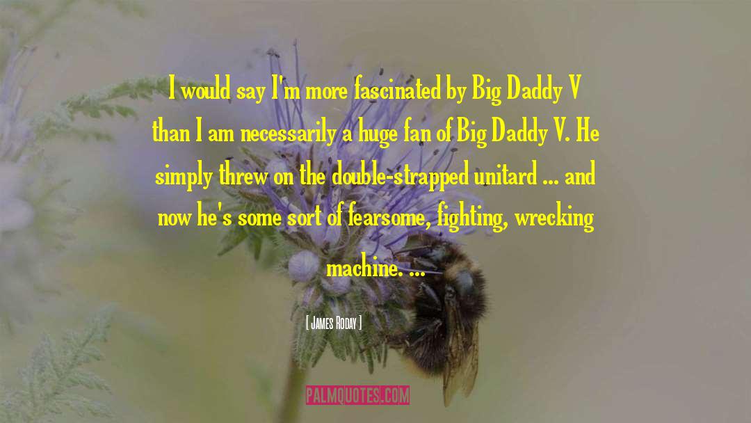 Big Daddy quotes by James Roday