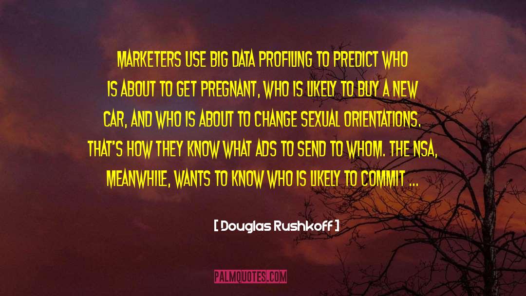 Big Data quotes by Douglas Rushkoff