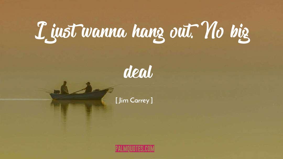 Big Deal quotes by Jim Carrey