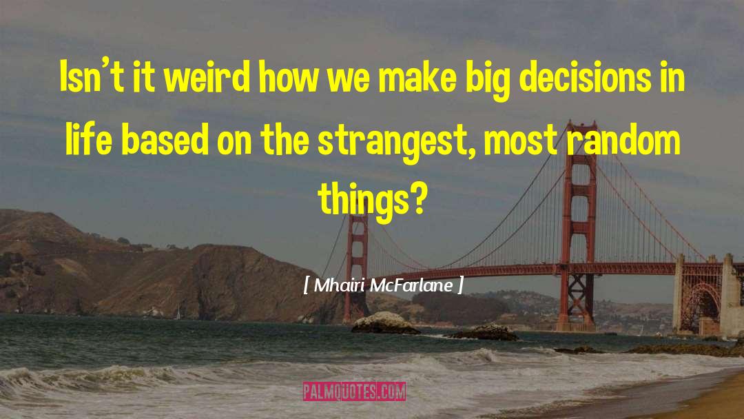 Big Decisions quotes by Mhairi McFarlane