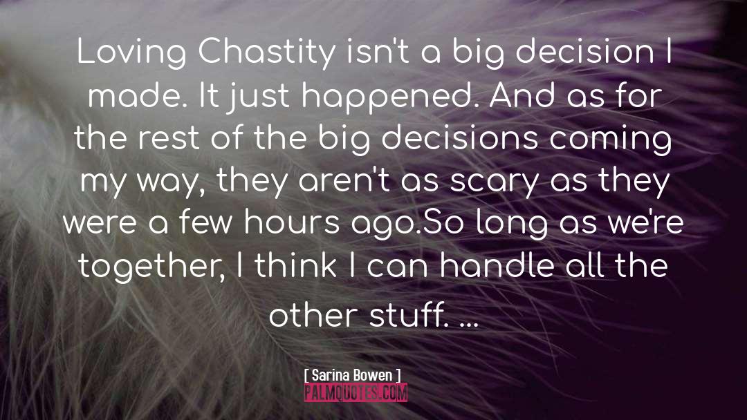 Big Decisions quotes by Sarina Bowen