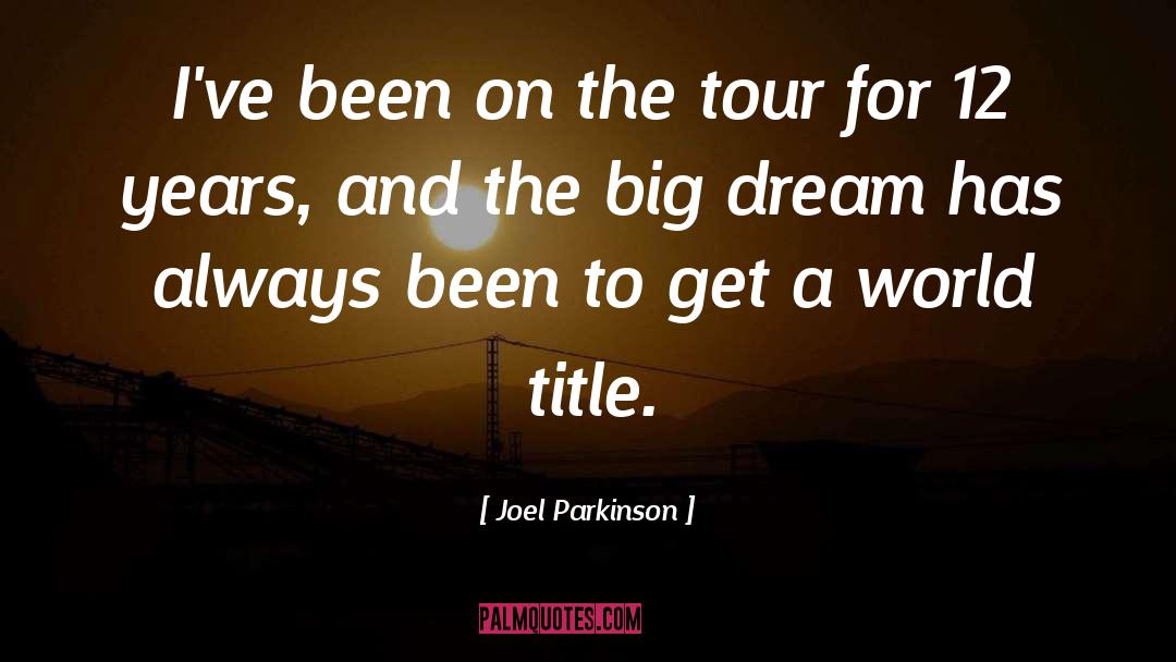 Big Dream quotes by Joel Parkinson