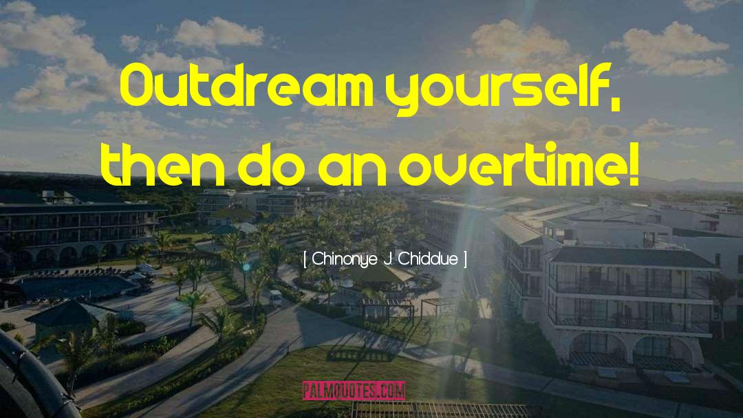 Big Dream quotes by Chinonye J. Chidolue