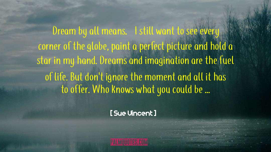 Big Dream quotes by Sue Vincent