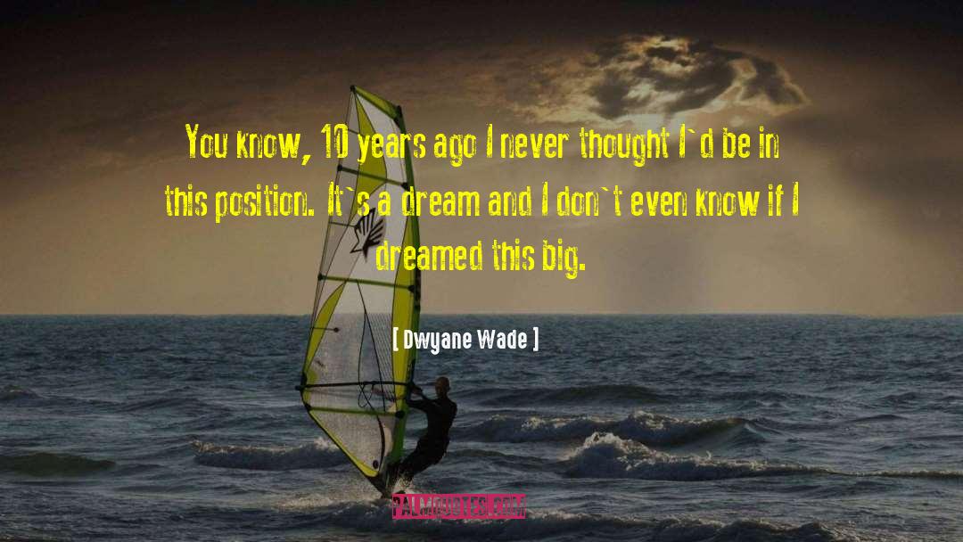 Big Dream quotes by Dwyane Wade