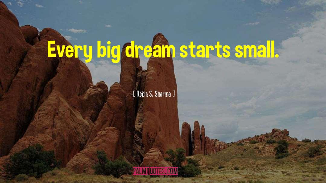 Big Dream quotes by Robin S. Sharma