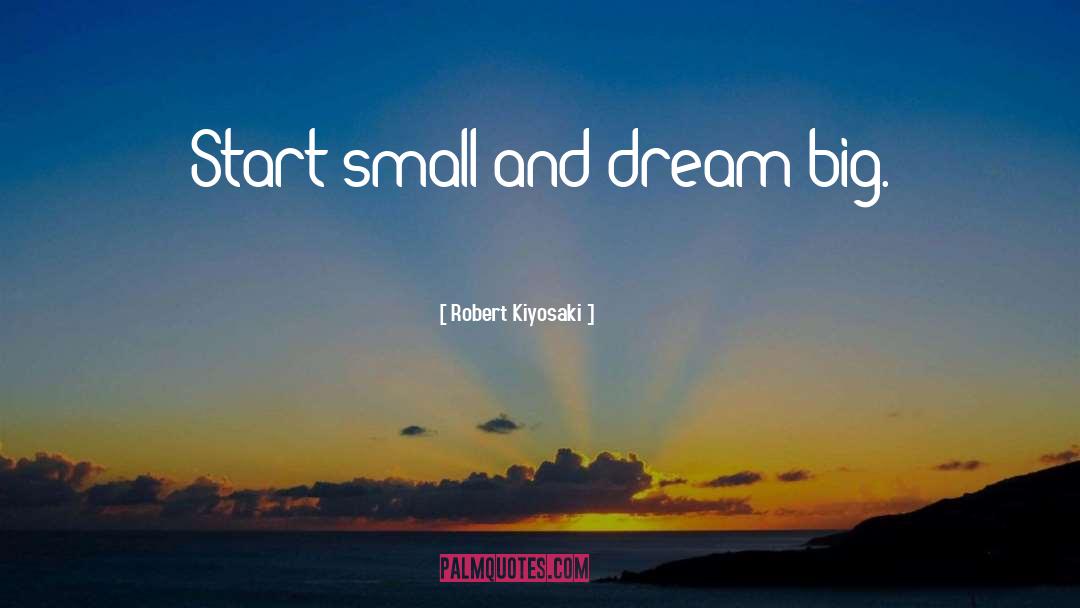 Big Dream quotes by Robert Kiyosaki