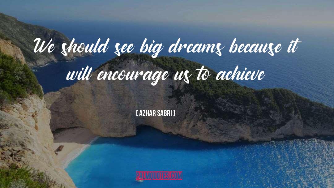 Big Dreams quotes by Azhar Sabri