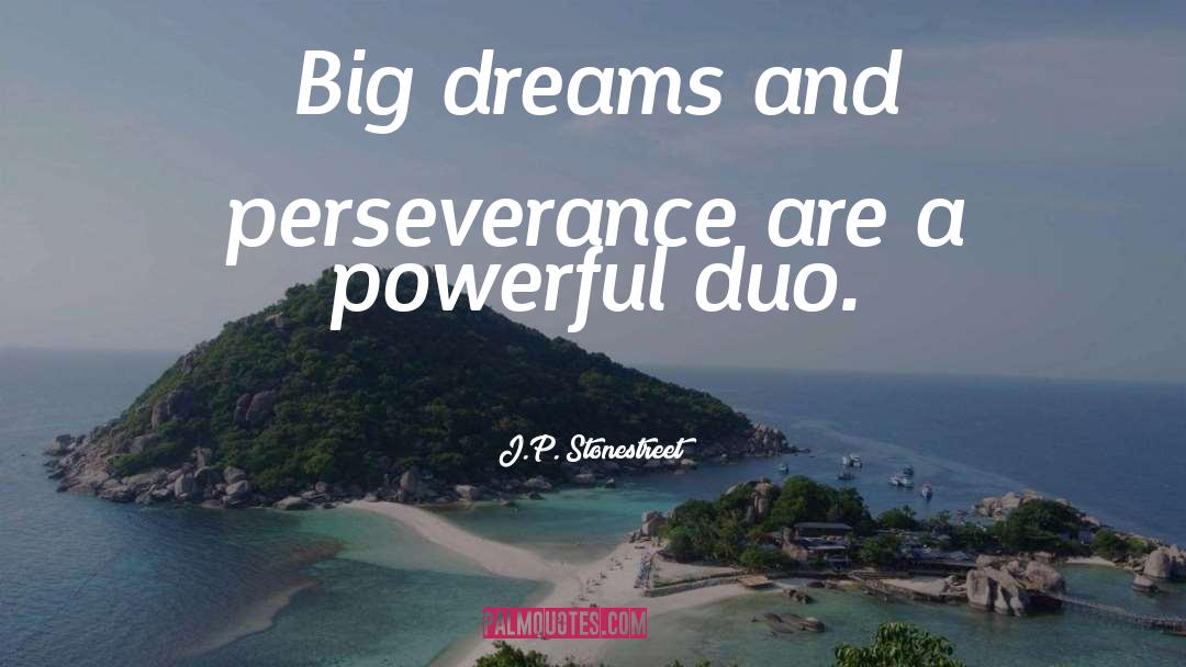 Big Dreams quotes by J.P. Stonestreet