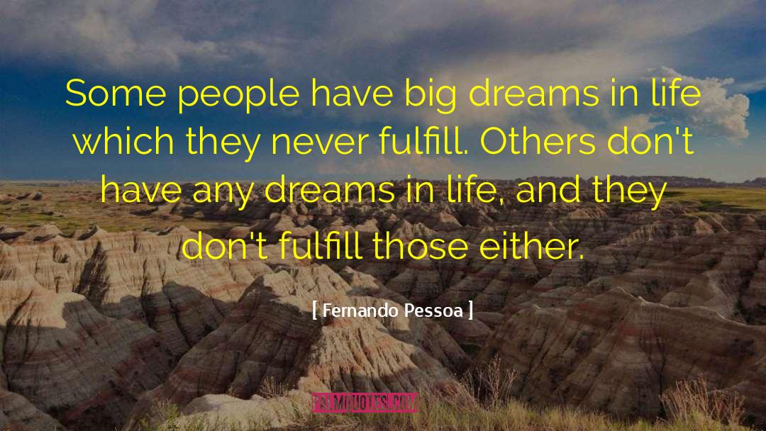 Big Dreams quotes by Fernando Pessoa