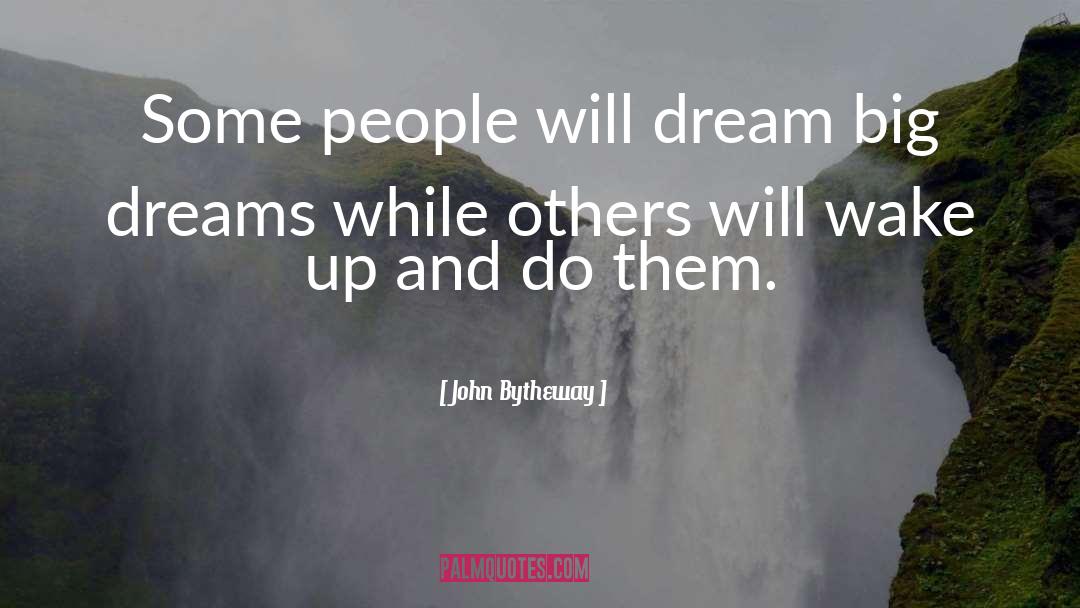 Big Dreams quotes by John Bytheway