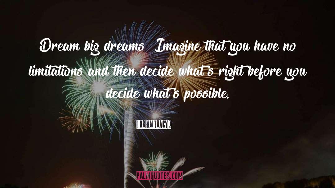 Big Dreams quotes by Brian Tracy