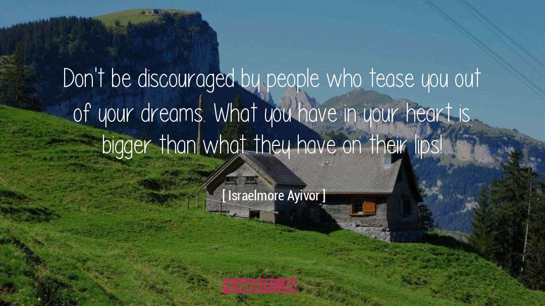 Big Dreams quotes by Israelmore Ayivor