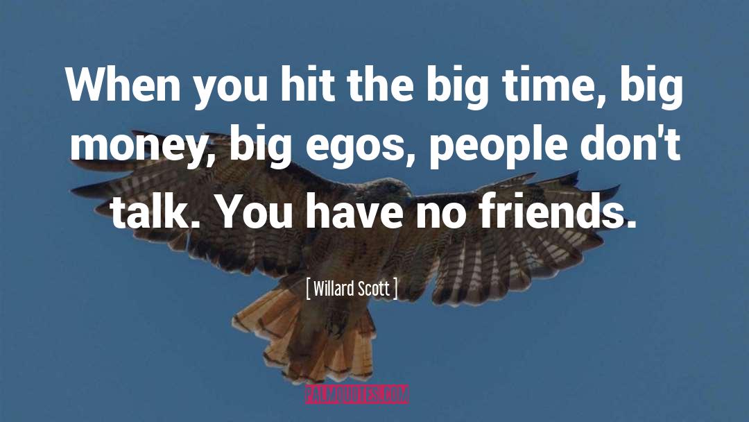 Big Egos quotes by Willard Scott