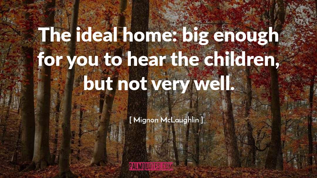 Big Enough Chords quotes by Mignon McLaughlin