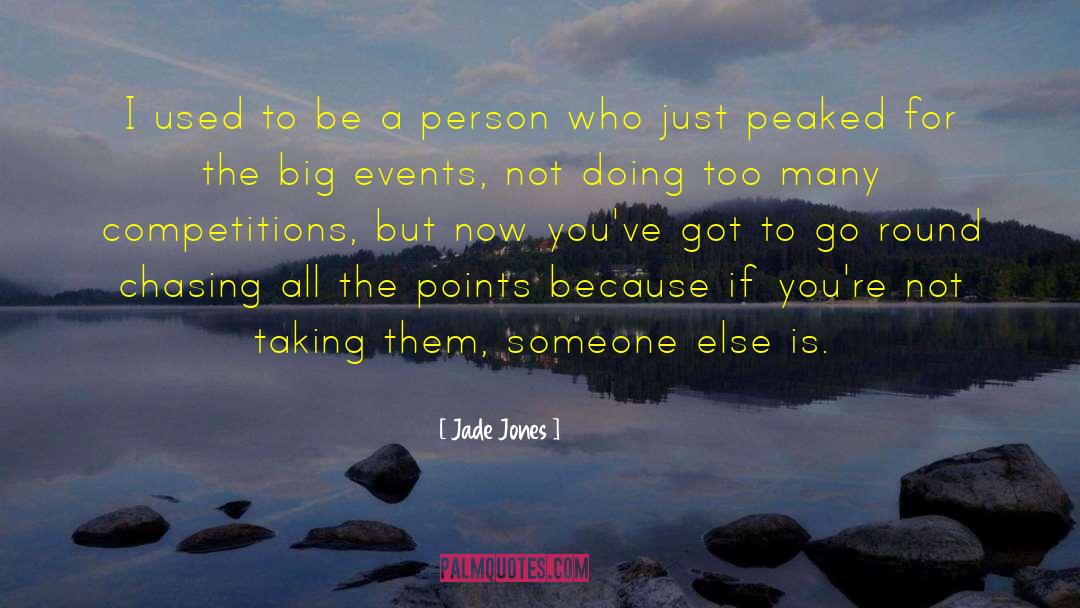 Big Events quotes by Jade Jones