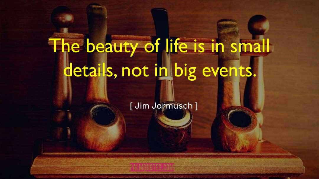 Big Events quotes by Jim Jarmusch
