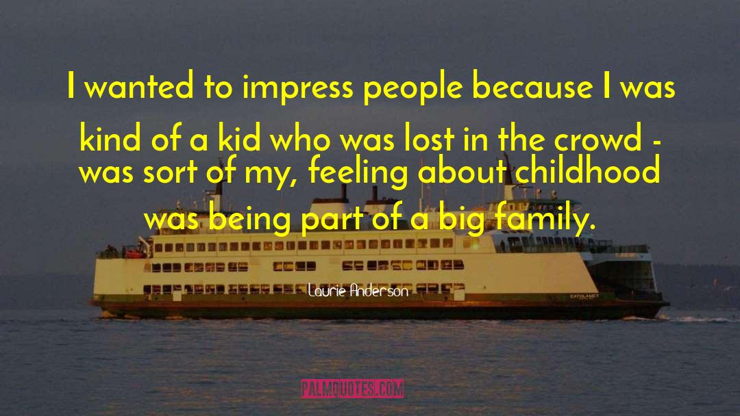 Big Families quotes by Laurie Anderson