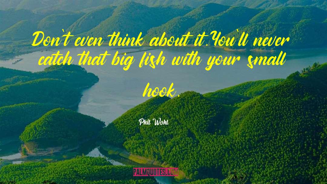 Big Fish quotes by Phil Wohl