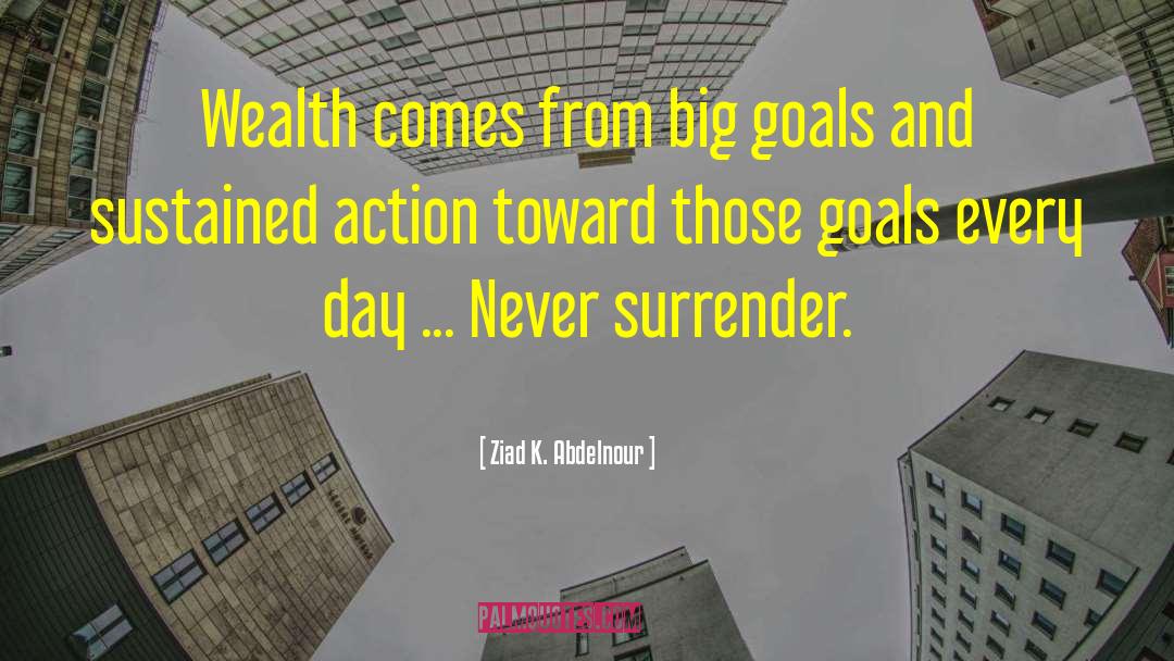 Big Goals quotes by Ziad K. Abdelnour