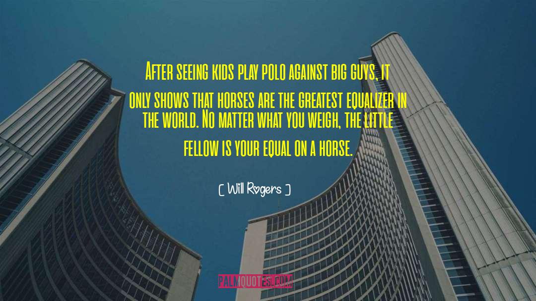 Big Guys quotes by Will Rogers