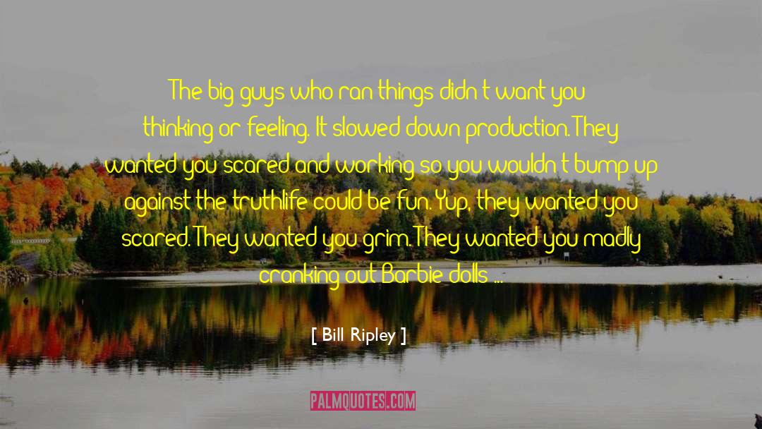 Big Guys quotes by Bill Ripley
