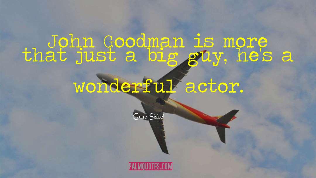 Big Guys quotes by Gene Siskel