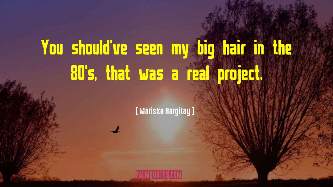 Big Hair quotes by Mariska Hargitay