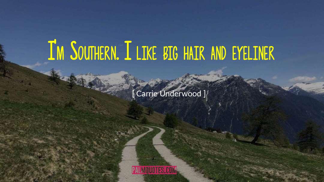 Big Hair quotes by Carrie Underwood