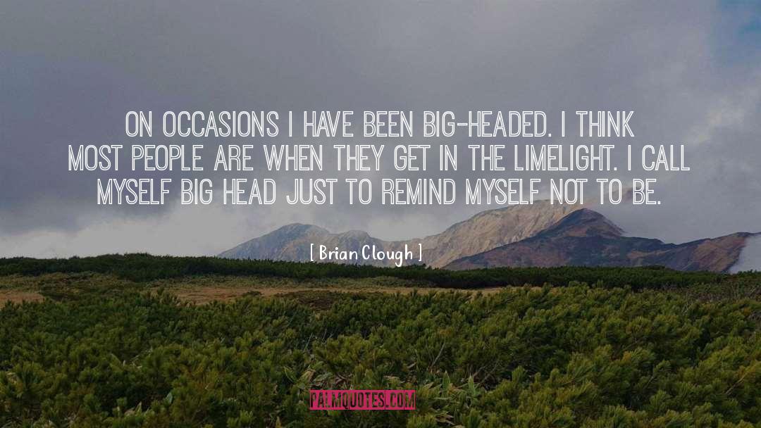 Big Head quotes by Brian Clough