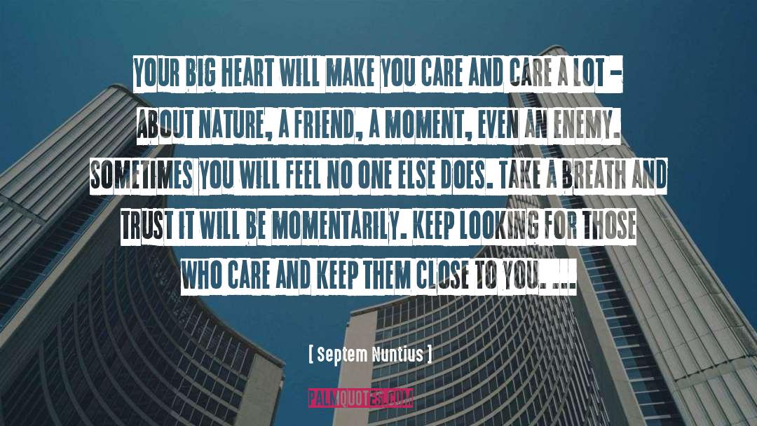 Big Heart quotes by Septem Nuntius