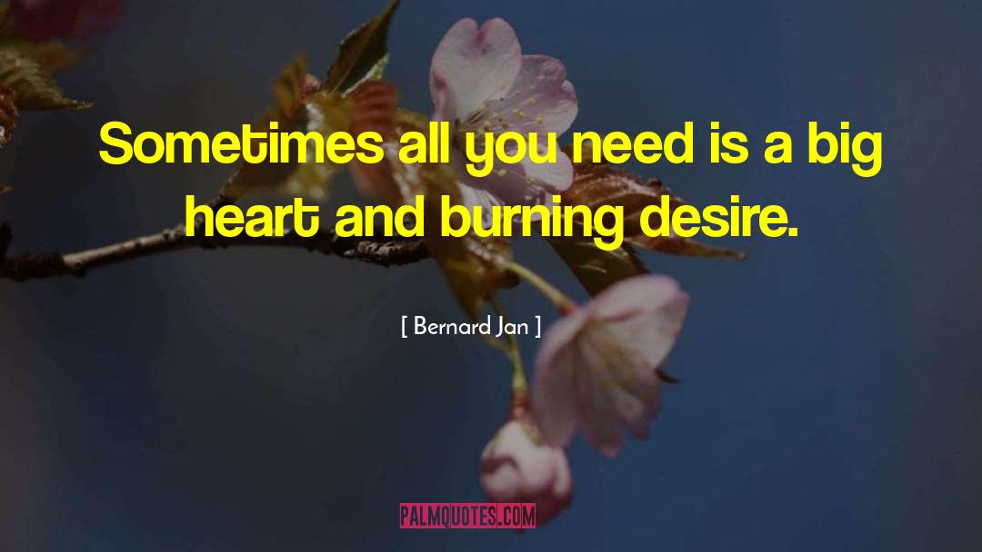 Big Heart quotes by Bernard Jan