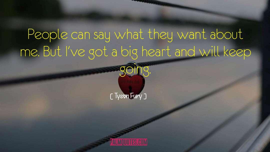 Big Heart quotes by Tyson Fury