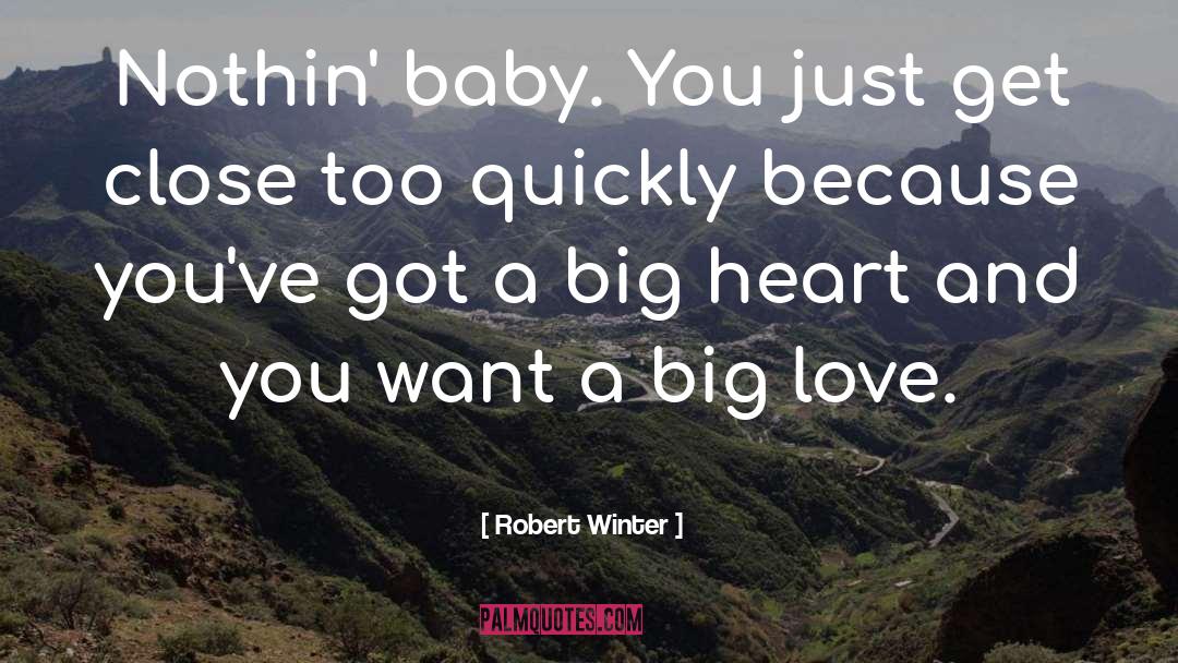 Big Heart quotes by Robert Winter