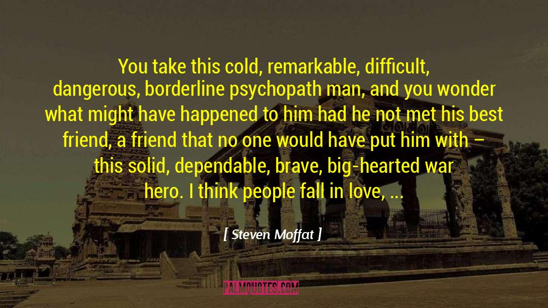 Big Hearted quotes by Steven Moffat