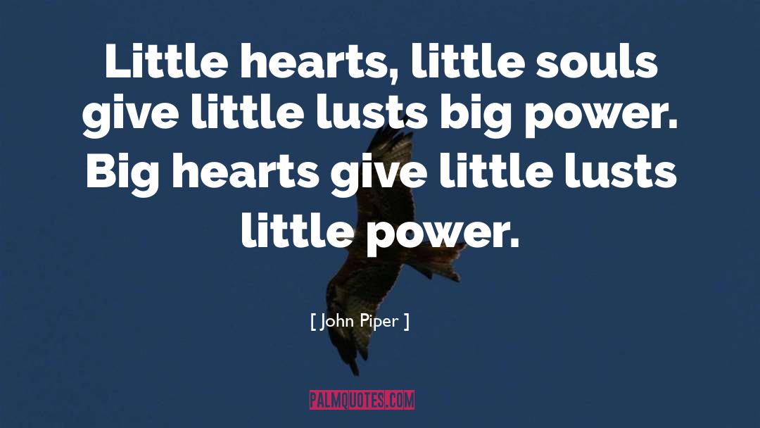 Big Hearts quotes by John Piper