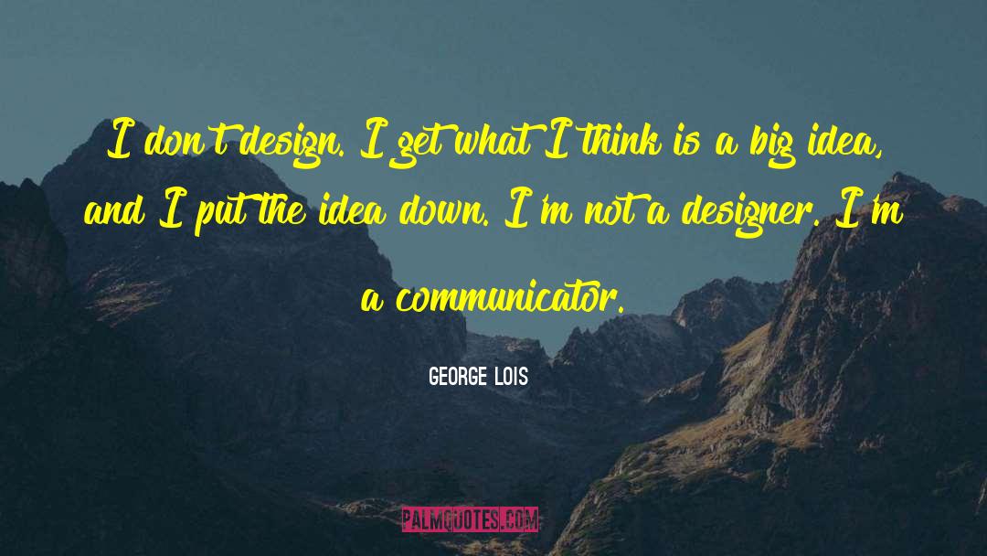 Big Idea quotes by George Lois